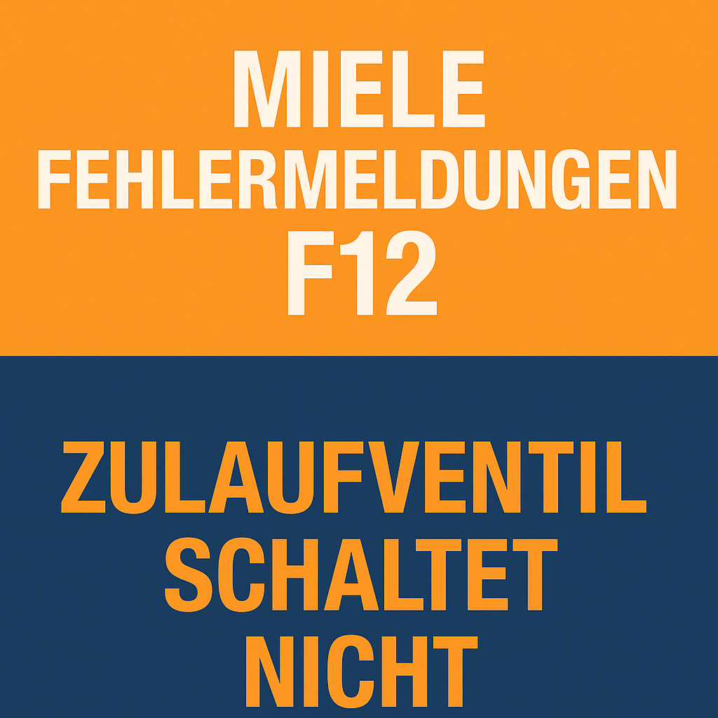 Miele Fehlermeldungen F12 - Zulaufventil schaltet nicht
