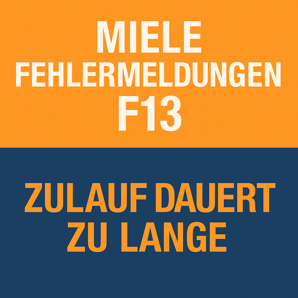 Miele Fehlermeldungen F13 - Zulauf dauert zu lange